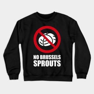 NO Brussels Sprouts - Anti series - Nasty smelly foods - 17A Crewneck Sweatshirt